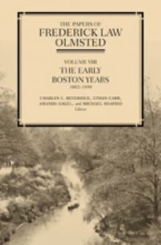 The Papers of Frederick Law Olmsted: The Early Boston Years, 1882–1890 - Book #8 of the Papers of Frederick Law Olmsted