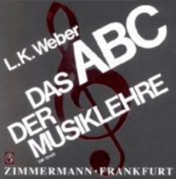 Das ABC der Musiklehre: Eine Einführung in die Welt der Noten mit 128 Notenbeispielen und 19 Übungsaufgaben mit Lösungsteil