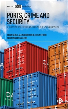 Hardcover Ports, Crime and Security: Governing and Policing Seaports in a Changing World Book