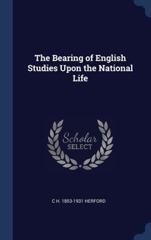 Hardcover The Bearing of English Studies Upon the National Life Book