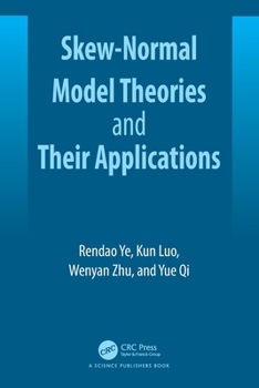 Skew-Normal Model Theories and Their Applications
