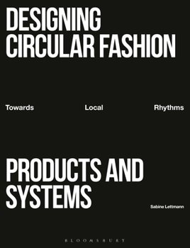 Paperback Designing Circular Fashion Products and Systems: Towards Local Rhythms Book