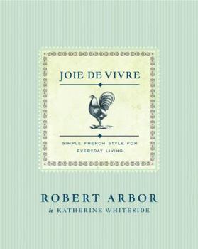 Hardcover Joie de Vivre: Simple French Style for Everyday Living Book