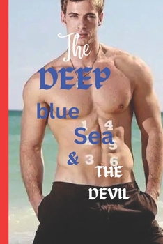 The Deep Blue Sea and the Devil: An erotical, thriller, romantic vineyard mystery volume 1