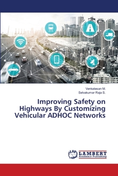 Paperback Improving Safety on Highways By Customizing Vehicular ADHOC Networks Book