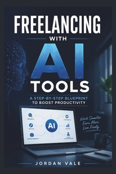 Paperback Freelancing with Ai tools: A step - by step blueprint to boost productivity Book