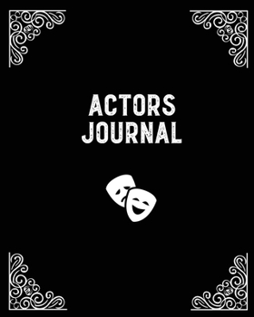 Paperback Actors Journal: Audition Notebook, Prompts & Blank Lined Notes To Write, Theater Track Auditions, Gift, Diary Log Book