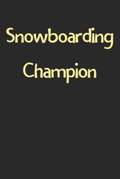 Paperback Snowboarding Champion: Lined Journal, 120 Pages, 6 x 9, Funny Snowboarding Gift Idea, Black Matte Finish (Snowboarding Champion Journal) Book