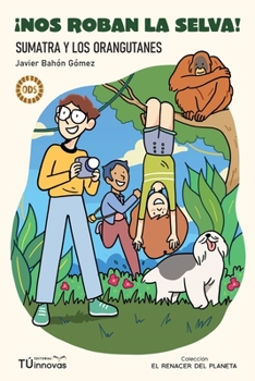 Paperback ¡Nos Roban La Selva!: Sumatra y los orangutanes [Spanish] Book