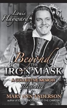 Hardcover Louis Hayward: Beyond the Iron Mask A Collective Memoir Illustrated (hardback) Book