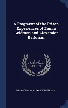 Hardcover A Fragment of the Prison Experiences of Emma Goldman and Alexander Berkman Book