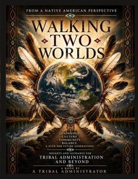 Paperback Walking Two Worlds: A Native American Woman’s Handbook for Tribal Administration Book