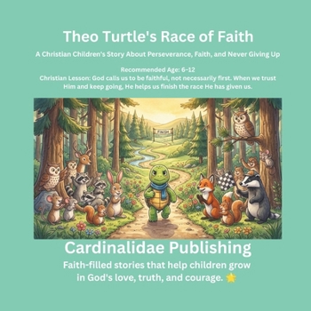 Theo Turtle's Race of Faith: A Christian Children's Story About Perseverance, Faith, and Never Giving Up