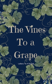 The Vines To A Grape: Letters to a Rapist