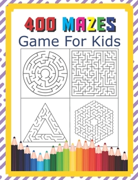 Paperback 400 Mazes Game For Kids: A Maze Activity Book Great For Developing Problem Solving Skills Ages 6 To 8 - 1st Grade - 2nd Grade - Learning Activi Book