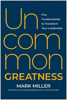 Hardcover Uncommon Greatness: Five Fundamentals to Transform Your Leadership Book