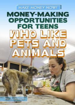 Library Binding Money-Making Opportunities for Teens Who Like Pets and Animals Book