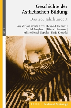 Paperback Geschichte Der Ästhetischen Bildung: Band 4: Das 20. Jahrhundert [German] Book