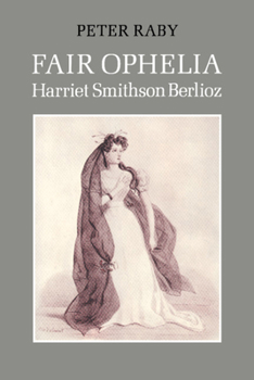 Hardcover Fair Ophelia: A Life of Harriet Smithson Berlioz Book