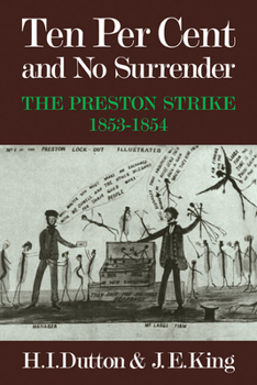 Paperback Ten Per Cent and No Surrender: The Preston Strike, 1853 1854 Book