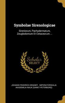 Hardcover Symbolae Sirenologicae: Sireniorum, Pachydermatum, Zeuglodontum Et Cetaceorum ... [Latin] Book