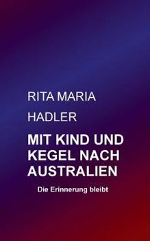 Paperback Mit Kind und Kegel nach Australien: Die Erinnerung bleibt [German] Book