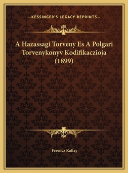 Hardcover A Hazassagi Torveny Es A Polgari Torvenykonyv Kodifikaczioja (1899) [Hungarian] Book
