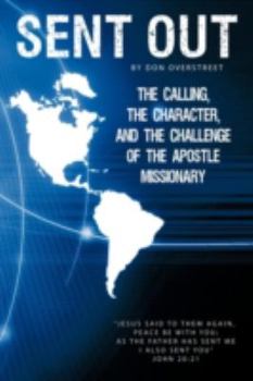 Paperback Sent Out: The Calling, the Character, and the Challenge of the Apostle/Missionary Book