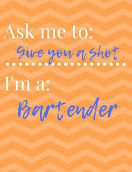 Paperback Ask Me To Give You a Shot Bartender Composition Book