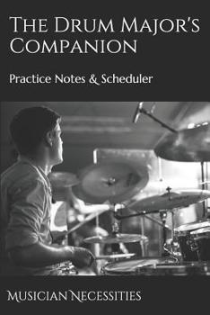 Paperback The Drum Major's Companion: Practice Notes & Scheduler Book