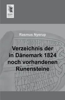 Paperback Verzeichnis Der in Danemark 1824 Noch Vorhandenen Runensteine [German] Book