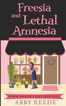 Freesia and Lethal Amnesia (Fern Grove Cozy Mystery) - Book #5 of the Fern Grove