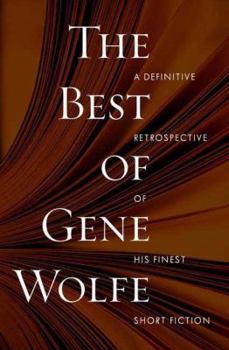 Hardcover The Best of Gene Wolfe: A Definitive Retrospective of His Finest Short Fiction Book