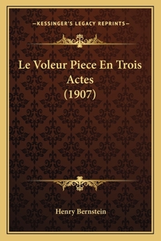 Paperback Le Voleur Piece En Trois Actes (1907) [French] Book