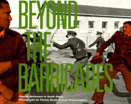 Paperback Beyond the Barricades: Popular Resistance in South Africa Book