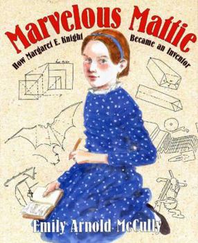 Hardcover Marvelous Mattie: How Margaret E. Knight Became an Inventor Book