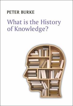 What Is the History of Knowledge? - Book  of the What is History?