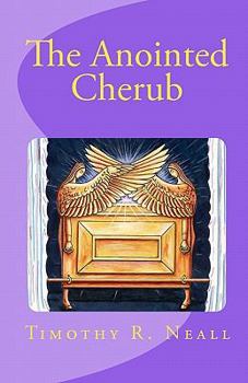 Paperback The Anointed Cherub: The Wings of God Book