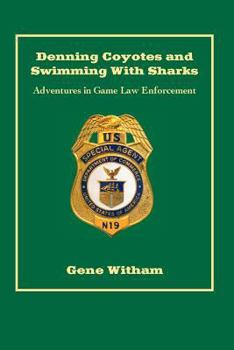 Denning Coyotes and Swimming with Sharks: Adventures in Game Law Enforcement