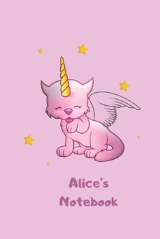 Paperback Alice's Notebook: Cute Caticorn Personalized Name Notebook for Girls (Magical Cat Unicorn Journal for Kids)( 6 x 9 - 120 Blank Lined Pag Book