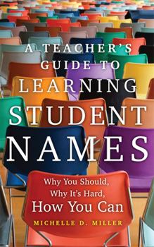 Paperback A Teacher's Guide to Learning Student Names: Why You Should, Why It's Hard, How You Can Volume 2 Book