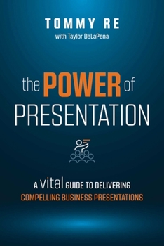 Paperback The Power of Presentation: A Vital Guide to Delivering Compelling Business Presentations Book