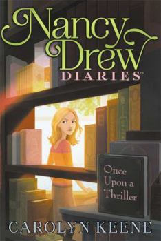 Once Upon a Thriller - Book #4 of the Nancy Drew Diaries