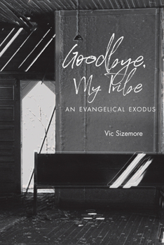 Hardcover Goodbye, My Tribe: An Evangelical Exodus Book