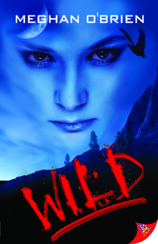 Wild - Book #1 of the Selene and Eve