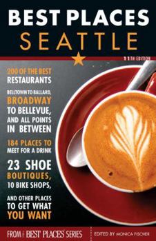 Paperback Best Places Seattle, 11th Edition: The Locals' Guide to the Best Restaurants, Lodgings, Sights, Shopping, and More! Book