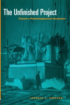 Paperback The Unfinished Project: Toward a Postmetaphysical Humanism Book