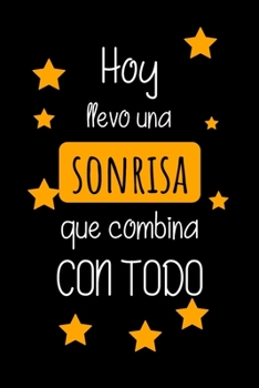 Hoy Llevo una Sonrisa que Combina con TODO: Libreta de Apuntes Para Mujeres. Diario Para Escribir, Cuaderno para Regalo. Journal Paper (Spanish Edition)