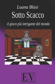 Paperback Sotto Scacco: Il gioco pi? intrigante del mondo [Italian] Book
