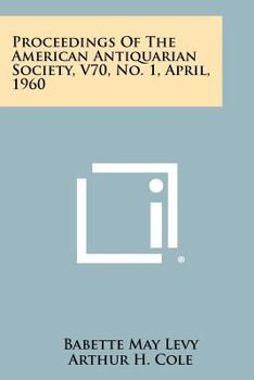 Proceedings of the American Antiquarian Society, V70, No. 1, April, 1960